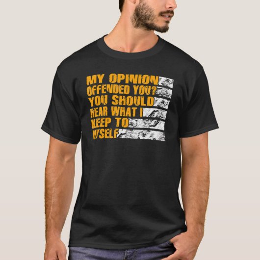 My Opinion Offended You  Adult Humor  12 T-Shirt (Vorderseite)