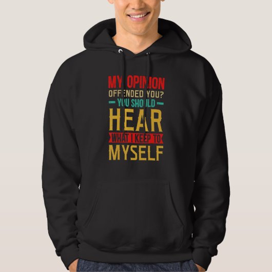 My Opinion Offended You Sarcastic Hoodie (Vorderseite)