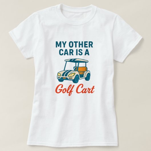 My Other Car is a Golf Cart Tee Shirt (Design vorne)