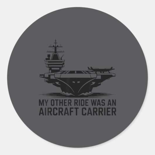 My Other Ride Was An Aircraft Carrier Runder Aufkleber (Vorderseite)