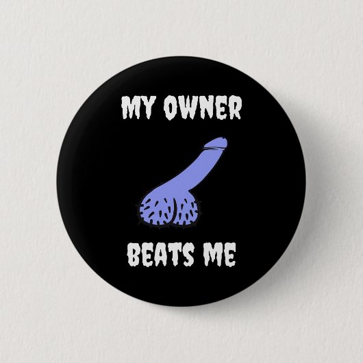 My Owner Beats Me Fun Novelty Adult Humour Black Button (Vorderseite)