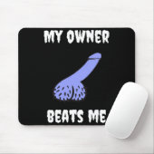 My Owner Beats Me Fun Novelty Adult Humour Black  Mousepad (Mit Mouse)