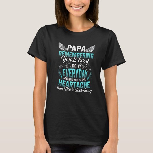 My Papa Remember You Is Easy I Do It Everyday Miss T-Shirt (Vorderseite)