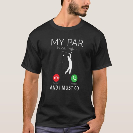 My Par is calling and I Must Go Funny Golfer Fan G T-Shirt (Vorderseite)