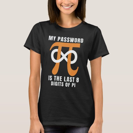 My Password Is The Last 8 Digits Of Pi Programmer T-Shirt (Vorderseite)