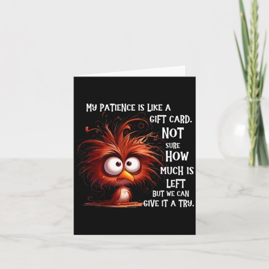 My Patience Is Like A Card Not Sure How Much Is Le Karte (Vorderseite)