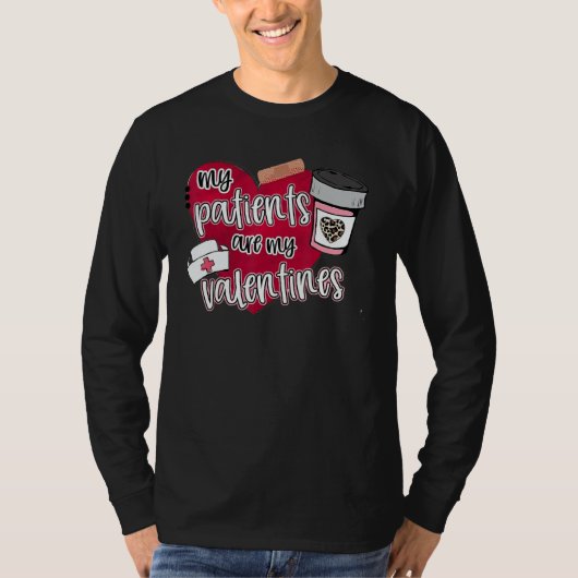 My Patients Are My Valentines Nurse Valentines Day T-Shirt (Vorderseite)