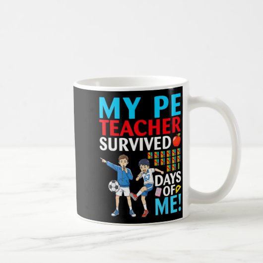 My Pe Teacher Survived 67 Days Of Me Student Back Kaffeetasse (Rechts)