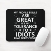 My People Skills Are Great...to Idiots That Needs Mousepad (Mit Mouse)