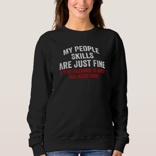 My People Skills Are Just Fine Sarcastic Saying 2 Sweatshirt (Vorderseite)
