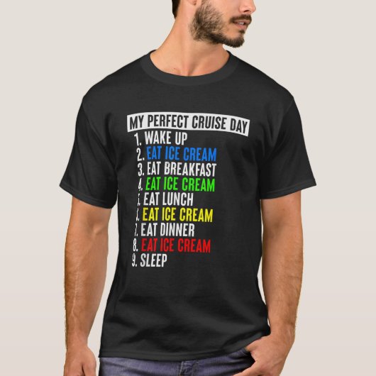 My Perfect Cruise Day Eat Ice Cream Funny Family C T-Shirt (Vorderseite)