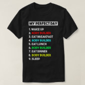 My Perfect Day Body Builder Funny Gift T-Shirt (Design vorne)