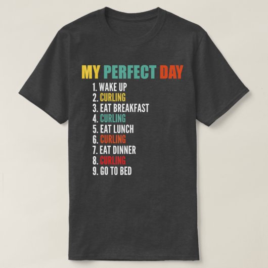 My Perfect Day Funny Curling  T-Shirt (Design vorne)