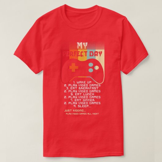 My Perfect Day Video Game Controller Gaming Video  T-Shirt (Design vorne)
