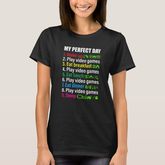 My Perfect Day Video Games Gamer T-Shirt (Vorderseite)