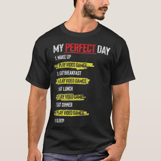 My Perfect Day Wake Up Play Video Games Sleep Funn T-Shirt (Vorderseite)