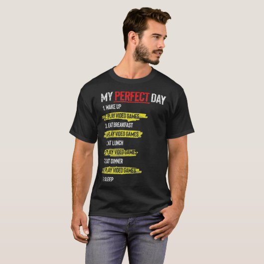 My Perfect Day Wake Up Play Video Games Sleep Funn T-Shirt (Vorne ganz)