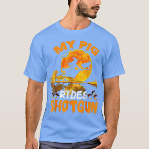 My Pig Rides Shotgun Witch Fly Broomstick Bat Hall T-Shirt