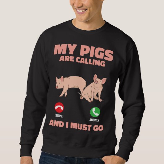 My Pigs Are Calling And I Must Go Farm Kids Piglet Sweatshirt (Vorderseite)