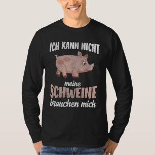 My Pigs Need Me Saying T-Shirt