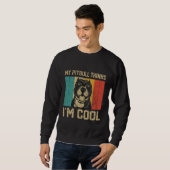 My Pitbull Thinks I m Cool Dog Owner Sweatshirt (Vorne ganz)