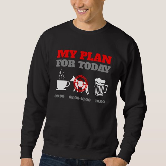 My Plan For Today Coyote Hunting Sweatshirt (Vorderseite)