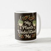 My plants understand me botanical Coffee Mug Kaffeetasse (VorderseiteRechts)