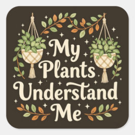 My plants understand me quadratischer aufkleber