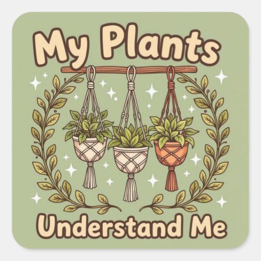 My plants understand me quadratischer aufkleber (Vorderseite)