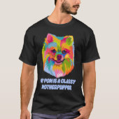 My Pom Is Classy Motherpupper  Pomeranian Humor Po T-Shirt (Vorderseite)