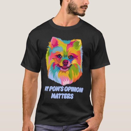 My Poms Opinion Matters Pomeranian Humor Pom Pom T-Shirt (Vorderseite)