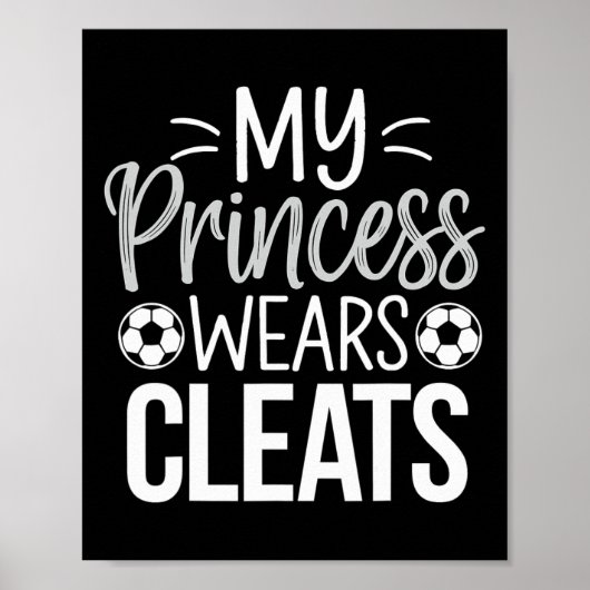 My Princess Wears Cleats Soccer Dad  Poster (Vorne)