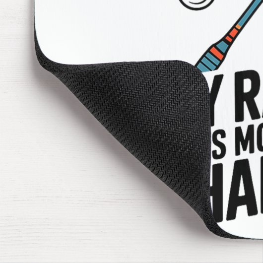 My Racket Gets More Action Than I Do Funny Badmint Mousepad (Ecke)