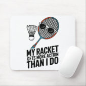 My Racket Gets More Action Than I Do Funny Badmint Mousepad (Mit Mouse)
