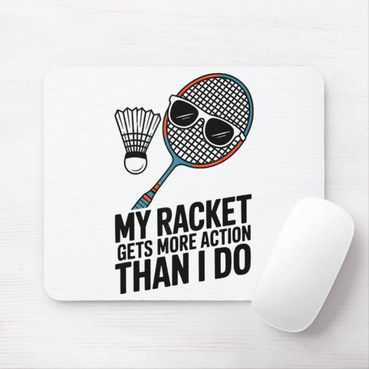 My Racket Gets More Action Than I Do Funny Badmint Mousepad (Mit Mouse)