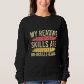 My Reading Skills Are Un Braille Ievable Blind Peo Sweatshirt (Vorderseite)