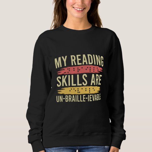 My Reading Skills Are Un Braille Ievable Blind Peo Sweatshirt (Vorderseite)
