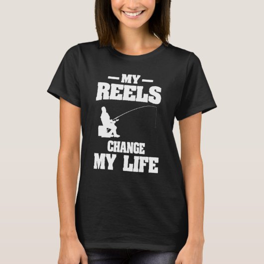 My Reels Changed My Life Fishing Fisherman T-Shirt (Vorderseite)