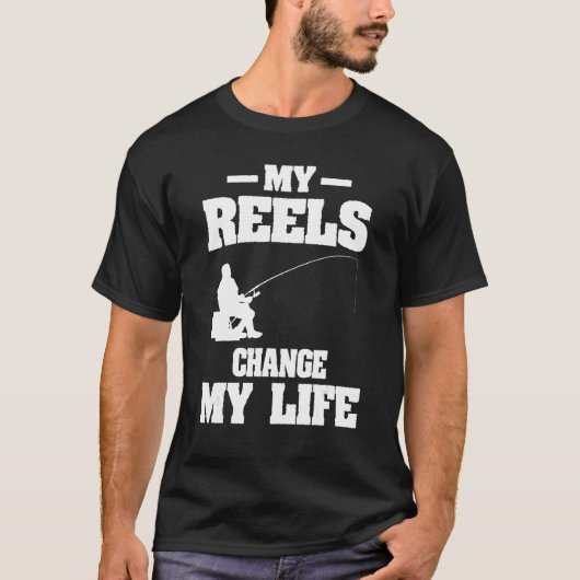 My Reels Changed My Life Fishing Fisherman T-Shirt (Vorderseite)