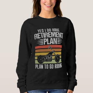 My Retirement Plan Go Riding a Motorcycle Classic  Sweatshirt