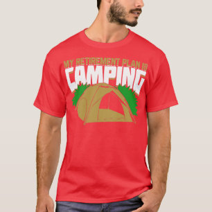 My Retirement Plan Is Camping T-Shirt