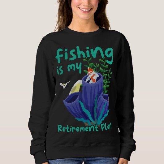 My Retirement Plan Is Fishing Lovers and Retirees Sweatshirt (Vorderseite)