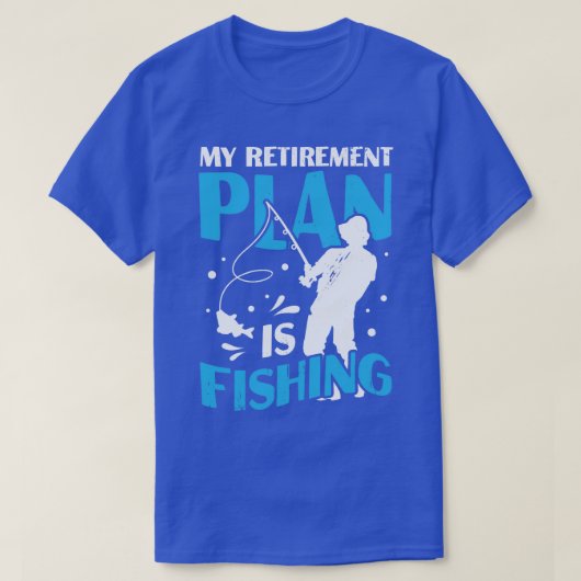 My Retirement Plan Is Fishing Pensioner Gift  T-Shirt (Design vorne)