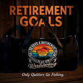My Retirement Plan Woodworking  Duffle Bag