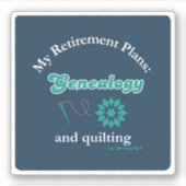 My Retirement Plans: Genealogy and Quilting Aufkleber (Vorderseite)