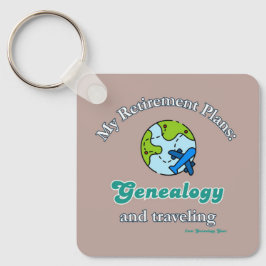 My Retirement Plans: Genealogy and Traveling Schlüsselanhänger