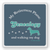 My Retirement Plans: Genealogy and Walking my Dog Aufkleber (Vorderseite)