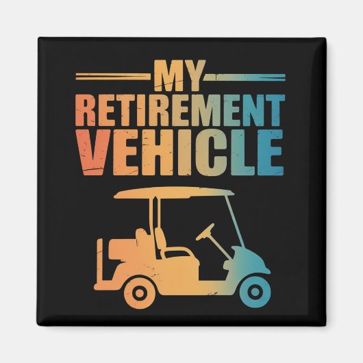My Retirement Vehicle Golf Cart Golfer Golf Cart  Magnet (Vorne)