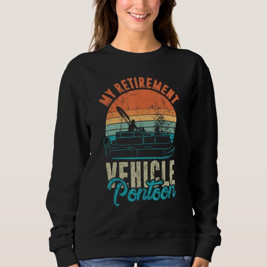 My Retirement Vehicle Pontoon Retired Boat Captain Sweatshirt (Vorderseite)