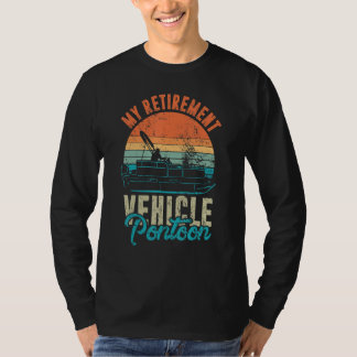 My Retirement Vehicle Pontoon Retired Boat Captain T-Shirt